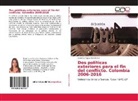 Carolina Yepes Hernández - Dos políticas exteriores para el fin del conflicto. Colombia 2006-2016