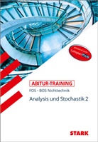 Reinhard Schuberth - STARK Mathematik NT 12. Klasse - Abitur-Training FOS/BOS - Analysis/Stochastik 2