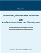 Willy Schneider - Unternehmen, die unser Leben veränderten