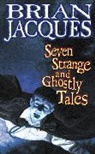 Brian Jacques, Jacques Brian - Seven Strange And Ghostly Tales