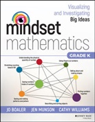 J Boaler, Jo Boaler, Jo Munson Boaler, Boaler Jo, Je Munson, Jen Munson... - Mindset Mathematics: Visualizing and Investigating Big Ideas, Grade K