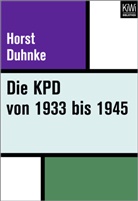Horst Duhnke - Die KPD von 1933 bis 1945