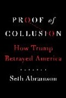 Seth Abramson, Abramson Seth - Proof of Collusion