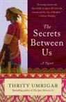 Thrity Umrigar, Umrigar Thrity - The Secrets Between Us