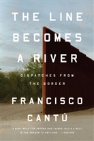 Francisco Cantu, Francisco Cantú - The Line Becomes a River