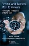 Thom Walsh, Thomas Walsh, Walsh Thom - Finding What Matters Most to Patients