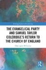 Chris Corbin, Christopher Corbin, Christopher W Corbin, Christopher W. Corbin - Evangelical Party and Samuel Taylor Coleridge s Return to the Church