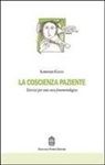 Lorenzo Calvi - La coscienza paziente. Esercizi per una cura fenomenologica
