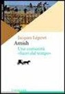 Jacques Légeret - Amish, una comunità «fuori dal tempo»