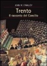 John W. O'Malley - Trento. Il racconto del Concilio