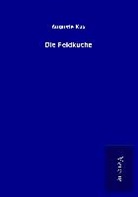 Auguste Kux - Die Feldküche