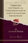 Friedrich Albrecht - Verbrechen und Strafen als Ehescheidungsgrund nach Evangelischem Kirchenrecht (Classic Reprint)