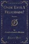 Camilo Castelo Branco - Onde Está A Felicidade?