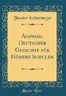 Theodor Echtermeyer - Auswahl Deutscher Gedichte für Höhere Schulen (Classic Reprint)