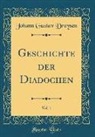 Johann Gustav Droysen - Geschichte der Diadochen, Vol. 1 (Classic Reprint)