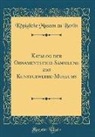 Königliche Museen Zu Berlin - Katalog der Ornamentstich-Sammlung des Kunstgewerbe-Museums (Classic Reprint)