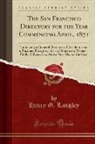 Henry G. Langley - The San Francisco Directory for the Year Commencing April, 1871