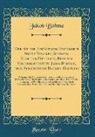 Jakob Böhme - Der für die Einfältigen Epitomirte Nicht Tunckel, Sondern Klar und Deutlich, Redende Hocherleuchtete Jacob Boehme, oder Seraphinisch Blumen-Gärtlein