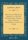 Guillaume Morel - Discours au Vray Et en Abrege de ce Qui Est Dernierement Advenu à Vassi, Y Passant Monseigneur le Duc de Guise (Classic Reprint)