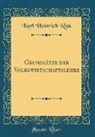Karl Heinrich Rau - Grundsätze der Volkswirtschaftslehre (Classic Reprint)