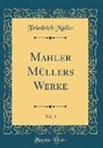 Friedrich Müller - Mahler Müllers Werke, Vol. 3 (Classic Reprint)