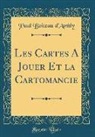 Paul Boiteau D'Ambly - Les Cartes A Jouer Et la Cartomancie (Classic Reprint)