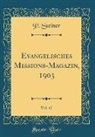 P. Steiner - Evangelisches Missions-Magazin, 1903, Vol. 47 (Classic Reprint)
