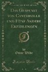 Oscar Wilde - Das Gespenst von Canterville und Fünf Andere Erzählungen (Classic Reprint)