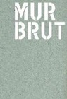 Dana Bergmann, Gregor Jansen, Kunsthalle Düsseldorf - MUR BRUT