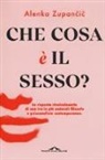 Alenka Zupancic - Che cosa è il sesso?