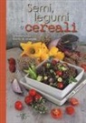 Cinzia Trenchi - Semi, legumi e cereali. Inesauribili fonti di energia