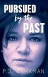 P D Workman, P. D. Workman - Pursued by the Past