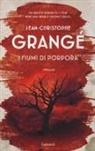 Jean-Christophe Grangé - I fiumi di porpora
