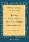 Flavius Josephus - OEuvres Complètes de Flavius Josèphe, Vol. 1