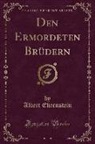 Albert Ehrenstein - Den Ermordeten Brüdern (Classic Reprint)
