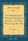 Friedrich Engels - Der Briefwechsel Zwischen Friedrich Engels Und Karl Marx, 1844 Bis 1883, Vol. 1 (Classic Reprint)