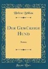 Helene Böhlau - Der Gewürzige Hund
