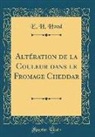 E. H. Hood - Altération de la Couleur dans le Fromage Cheddar (Classic Reprint)