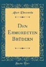 Albert Ehrenstein - Den Ermordeten Brüdern (Classic Reprint)