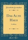 Friedrich Gerstäcker - Das Alte Haus