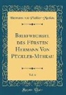 Hermann von Pückler-Muskau - Briefwechsel des Fürsten Hermann Von Pückler-Muskau, Vol. 6 (Classic Reprint)