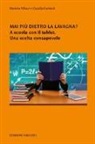 Claudia Carissoli, Daniela Villani - Mai più dietro la lavagna? A scuola con il tablet. Una scelta consapevole