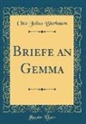 Otto Julius Bierbaum - Briefe an Gemma (Classic Reprint)