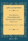 Arthur Schopenhauer - Aus Arthur Schopenhauer's Handschriftlichem Nachlaß