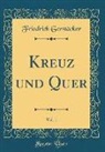 Friedrich Gerstäcker - Kreuz und Quer, Vol. 1 (Classic Reprint)