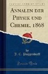 J. C. Poggendorff - Annalen der Physik und Chemie, 1868, Vol. 135 (Classic Reprint)