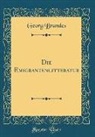 Georg Brandes - Die Emigrantenlitteratur (Classic Reprint)