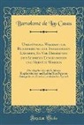 Bartolomé de las Casas - Umbständige Warhafftige Beschreibung der Indianischen Ländern, So Vor Diesem von den Spaniern Eingenommen und Verwüst Worden