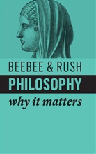 H Beebee, Hele Beebee, Helen Beebee, Helen (University of Birmingham) Rush Beebee, Helen Rush Beebee, Michael Rush - Philosophy - Why It Matters