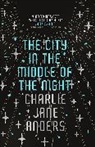Charlie J. Anders, Charlie Jane Anders, Anders Charlie Jane - The City in the Middle of the Night
